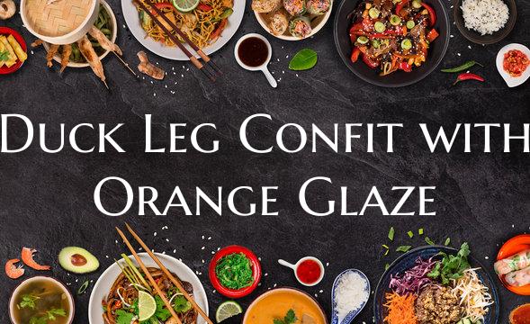 Duck Leg Confit with Orange ...